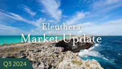 Eleuthera Market Update Video Q3-2024